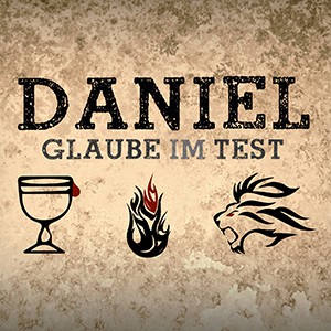 Daniel - Glaube im Test