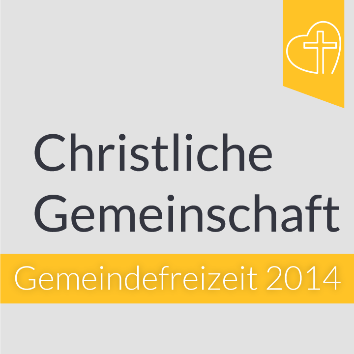 Gemeindefreizeit 2014 - Christliche Gemeinschaft